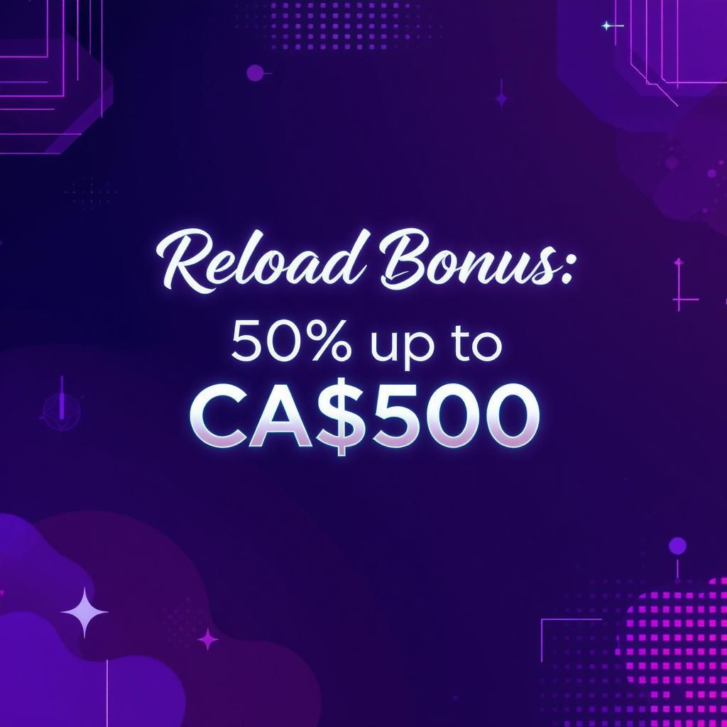Reload Bonus: 50% up to CA$500 Reload Bonus: 50% up to CA$500